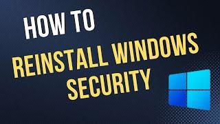 How to Reinstall Windows Security