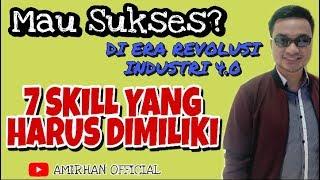 MAU SUKSES?  DI ERA REVOLUSI INDUSTRI 4.0 | 7 SKILL YANG HARUS DIMILIKI