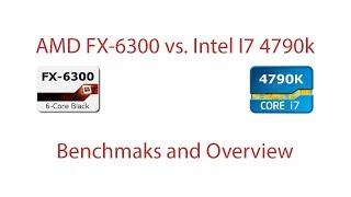 AMD FX 6300 vs.  Intel i7 4790k Benchmarks and Overview