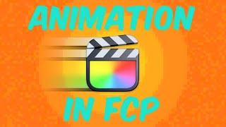 3 Ways to Animate in FCP