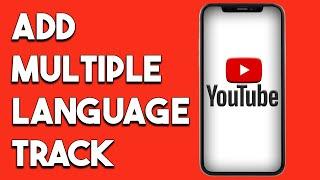 How To Add Multiple Language Audio Track On Youtube Videos