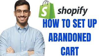 HOW TO SET UP ABANDONED CART ON SHOPIFY 2024