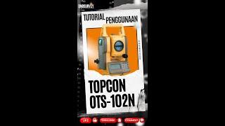 Tutorial Cara Penggunaan Total Station Topcon OTS-102n