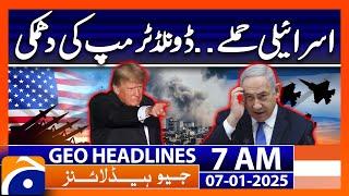 𝗗𝗼𝗻𝗮𝗹𝗱 𝗧𝗿𝘂𝗺𝗽'𝘀 𝗕𝗶𝗴 𝗪𝗮𝗿𝗻𝗶𝗻𝗴: Geo News 7 AM Headlines | 7th Jan 2025