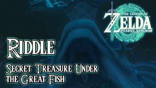 Secret Treasure Under the Great Fish Riddle - The Legend of Zelda: Tears of the Kingdom