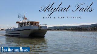 Alykat Tails... Ray Fishing in the Bristol Channel