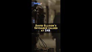 David Ellison’s Skydance valued at $4B #ytshorts