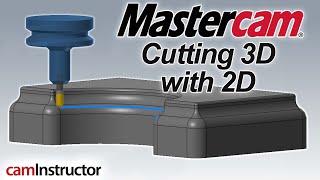 Cutting 3D Forms with 2D Toolpaths in Mastercam