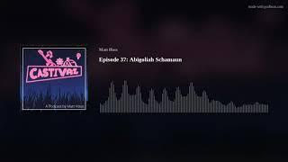 Episode 37: Abigoliah Schamaun