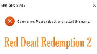 Red Dead Redemption 2 on PC Crashing With ERR GFX STATE error