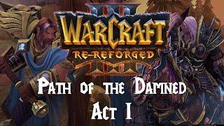 Warcraft 3 Re-Reforged: Path of the Damned Act I - Release Trailer