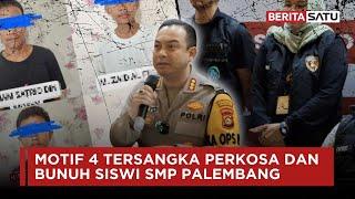 Motif 4 Tersangka Perkosa dan Bunuh Siswi SMP Palembang | Beritasatu