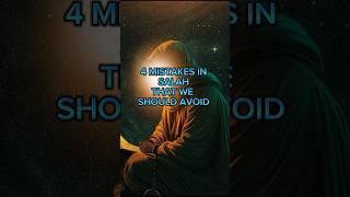 4 Mistakes in salah that we should avoid #islamic #islamicvideo #shortvideo #islam #avoid#ytshort