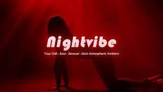 [Playlist] NIGHT VIBE - 1 Hour | MIX Trap Chill Dark Soul | Sensual, Midnight, Bedroom, RnB Relaxing