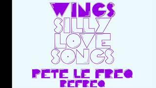 Wings  - Silly Love Songs (Pete Le Freq Refreq )