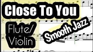 Close To You Flute or Violin Sheet Music Backing Track Play Along Partitura Smooth Jazz