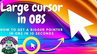 how to make your cursor bigger  in OBS