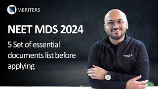 NEET MDS 2024 - 5 Set of essential documents list before applying  | MERITERS | Dr. Aamir Godil