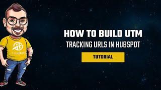 How to Build UTM Tracking URLs in HubSpot | Step-by-Step Guide