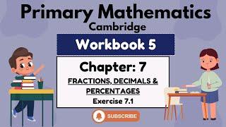 Math Workbook 5- Chapter 7- Fractions, decimals, percentages-Exercise 7.1