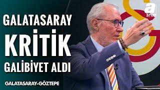 Levent Tüzemen: "Bugün En Çok Sorumluluk Alan Gabriel Sara'ydı" (Galatasaray 2-1 Göztepe) / A Spor