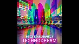 Blue Star Project - Technodream