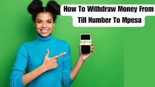 How To withdraw money from Till number to mpesa | how to transfer money from till number to mpesa