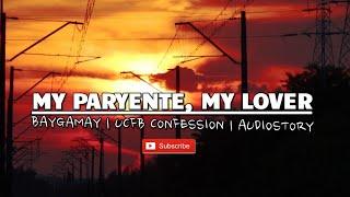 MY PARYENTE, MY LOVER  | baygamay, Audiostory