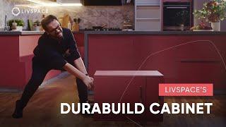 Livspace’s Durabuild™ Cabinet | Home Interiors Decoded | Livspace