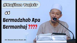 BERAGAMA MADZHAB.....? | KH. Shinwan Adra'ie