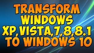 How To: Transform Windows XP/Vista/7/8/8.1 to Windows 10