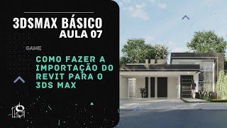 Curso 3dsmax Básico - Importar do Revit para 3dsmax [Aula 07]