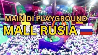 MAIN DI PLAYGROUND MALL RUSIA