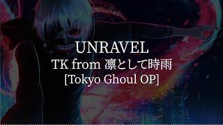 Unravel(Tokyo Ghoul OP)-TK from 凛として時雨 [kanji/romaji/English lyrics]