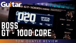 Boss GT 1000CORE | Review | Tom Quayle