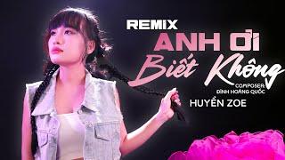 ANH ƠI BIẾT KHÔNG REMIX VER  - HUYỀN ZOE x ĐINH HOÀNG QUỐC │MUSIC VIDEO OFFICIAL - Anh ơi thanh xuân