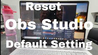 How to RESET OBS STUDIO with default setting? the easy way for beginners