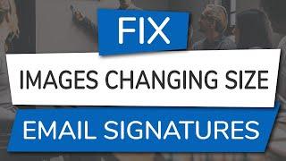 How to Fix Email Signature Images Changing Size