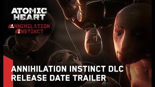 Atomic Heart: Annihilation Instinct DLC#1 - Release Date Trailer