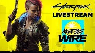 FULL Cyberpunk 2077 Night City Wire Livestream (Episode 1)