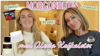 MORGONRUTIN MED ALEXIA KAFKALETOS ️