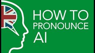 How to pronounce AI