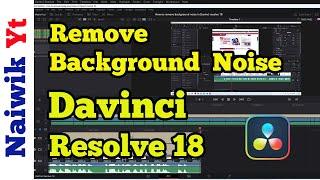 #11 Davinci Resolve 18 : Noise Reduction  || How to Remove Background Noise in Davinci Resolve