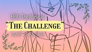 WIP Animatic - "The Challenge" [ EPIC the Musical ]