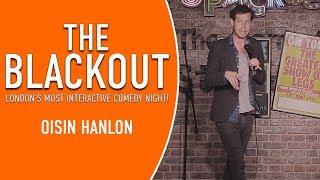 The Blackout - Oisin Hanlon Comedian - Stand Up Comedy - Funny