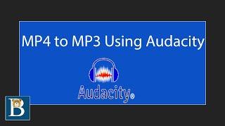 MP4 to MP3 using Audacity - How to Extract Audio from Video for free