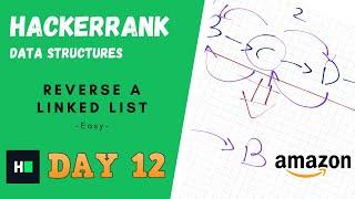 How to Reverse a Linked List - Clearly EXPLAINED! || HackerRank Data Structures || #DAY12