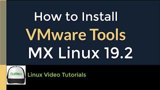 How to Install VMware Tools (Open VM Tools) in MX Linux 19.2