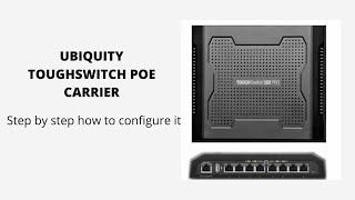Ubiquity Tough Switch PoE carrier - Step by Step Configuration