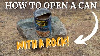 How To Open A Can With A Rock